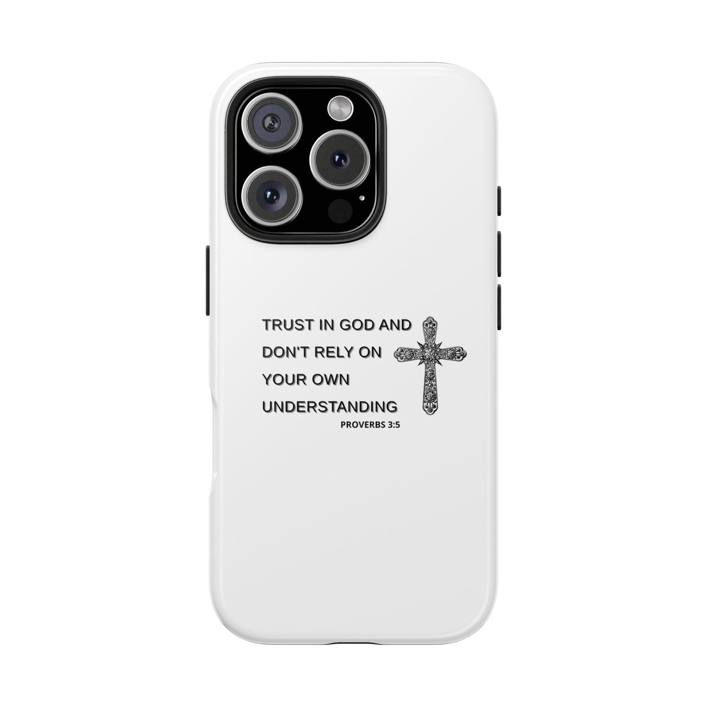 Inspirational Phone Case - Trust in God Proverbs 3:5 - Durable Tough Design