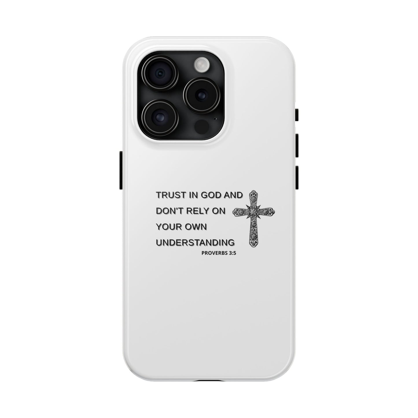 Inspirational Phone Case - Trust in God Proverbs 3:5 - Durable Tough Design