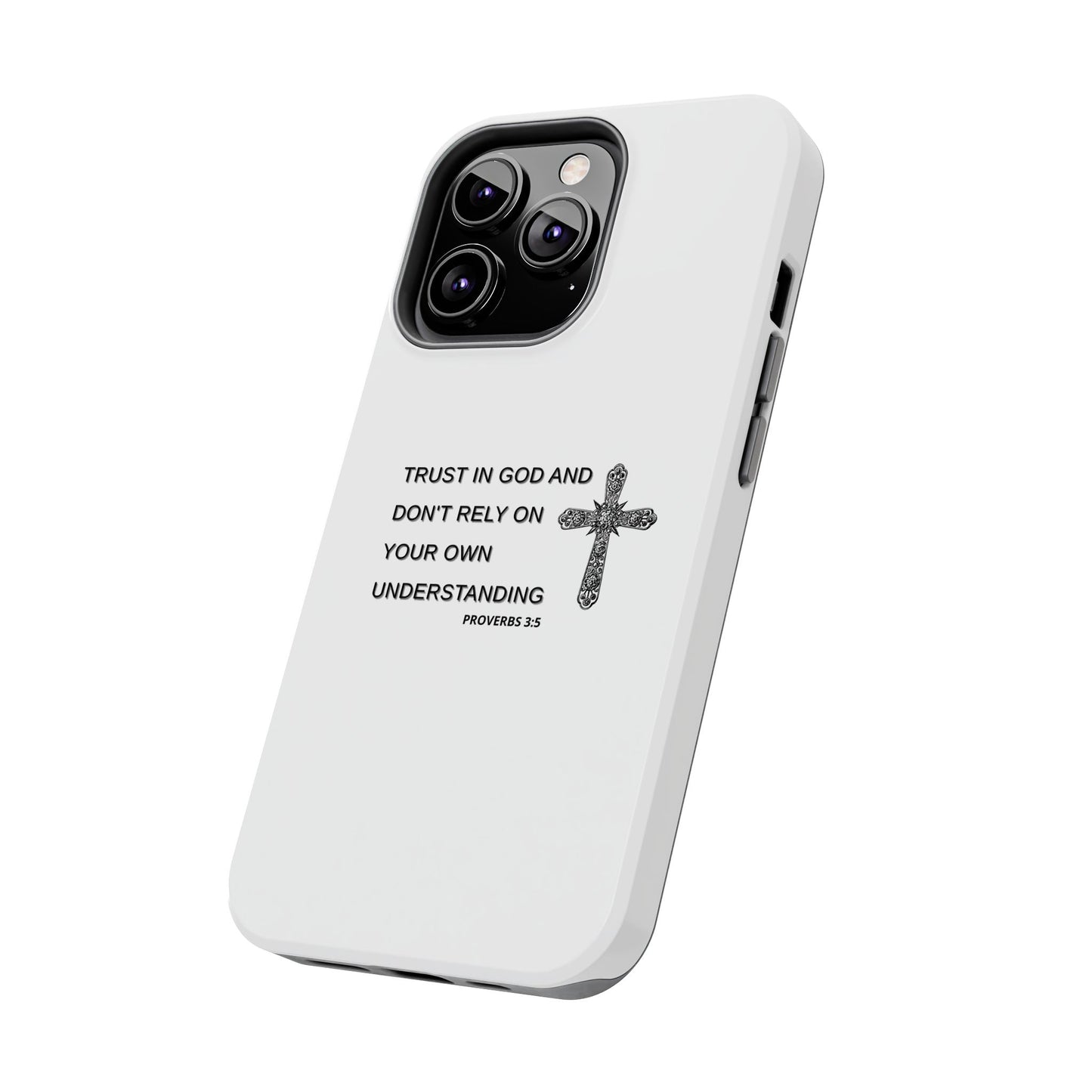 Inspirational Phone Case - Trust in God Proverbs 3:5 - Durable Tough Design