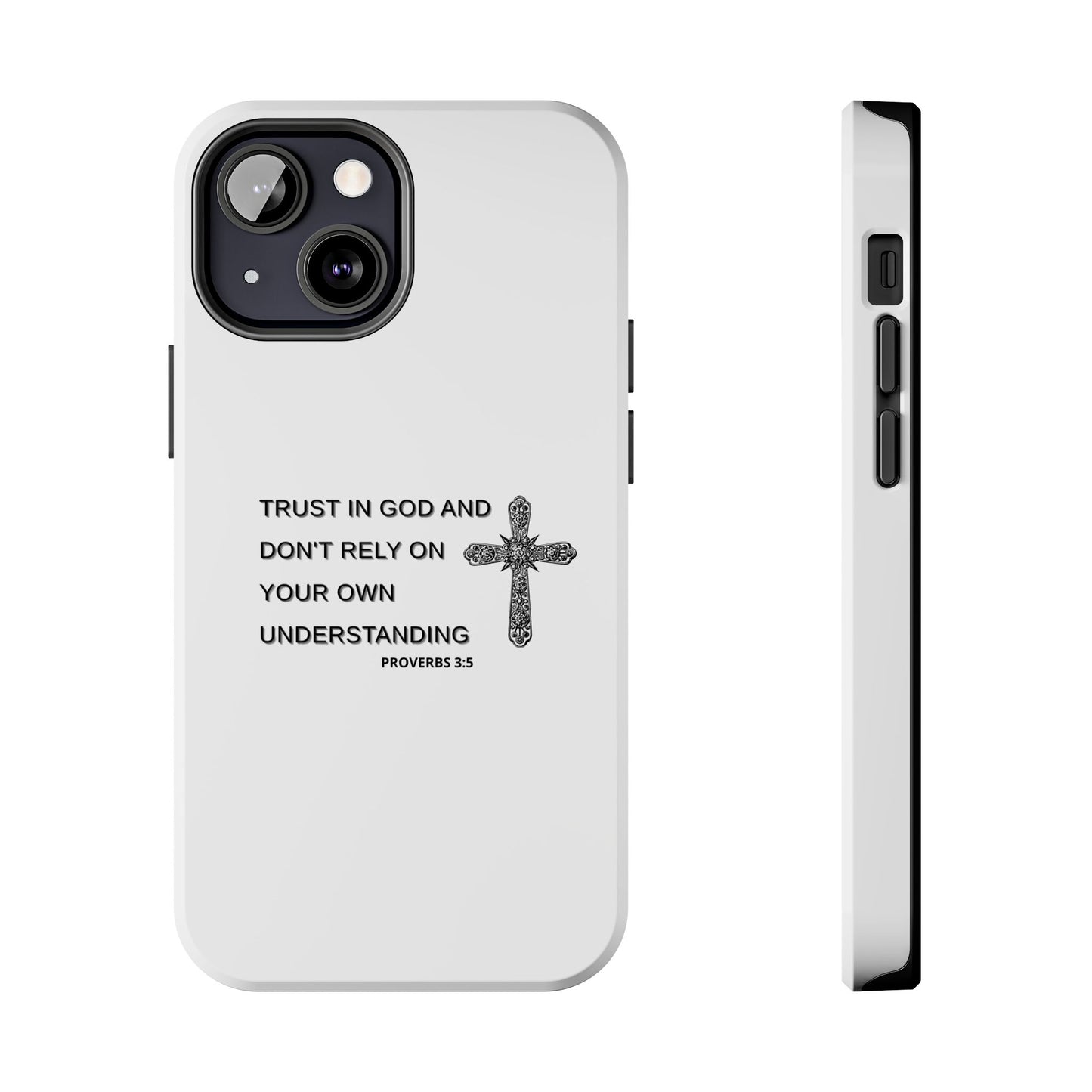 Inspirational Phone Case - Trust in God Proverbs 3:5 - Durable Tough Design