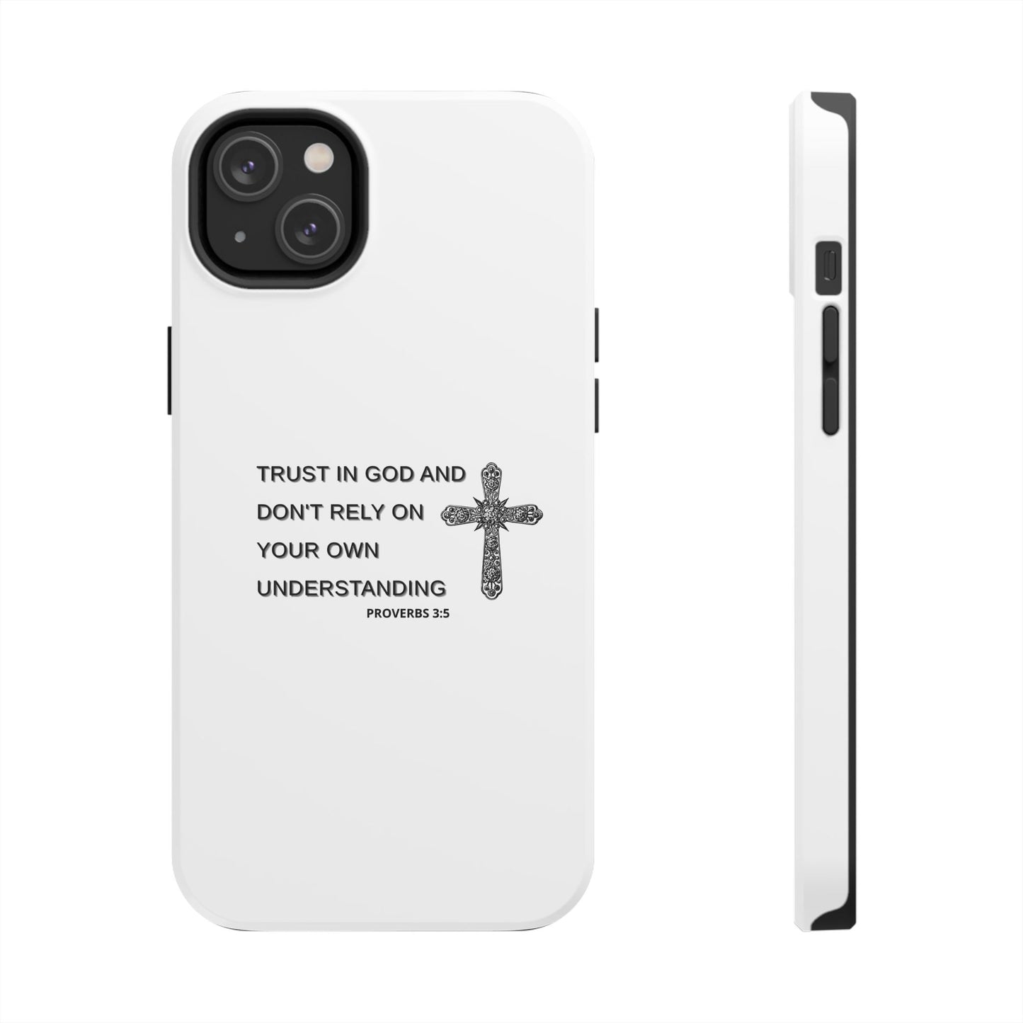 Inspirational Phone Case - Trust in God Proverbs 3:5 - Durable Tough Design