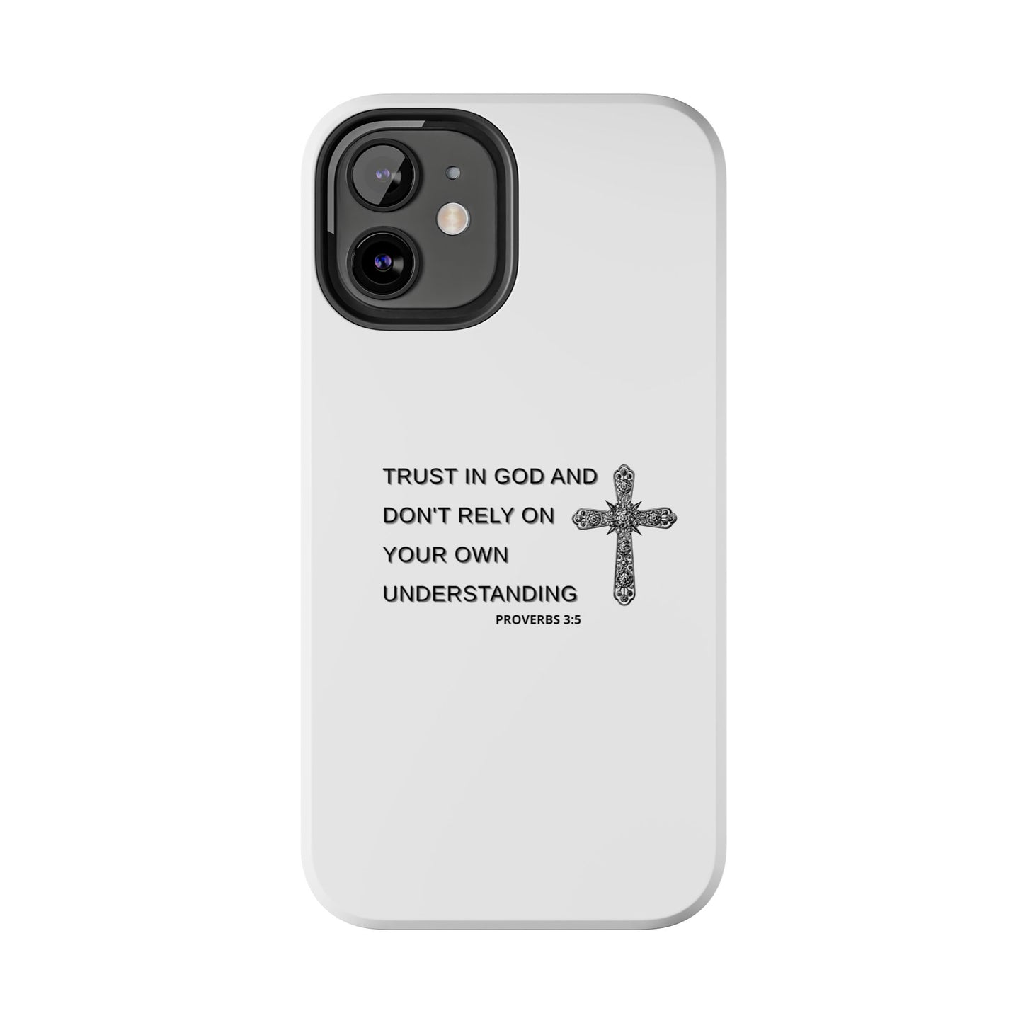 Inspirational Phone Case - Trust in God Proverbs 3:5 - Durable Tough Design