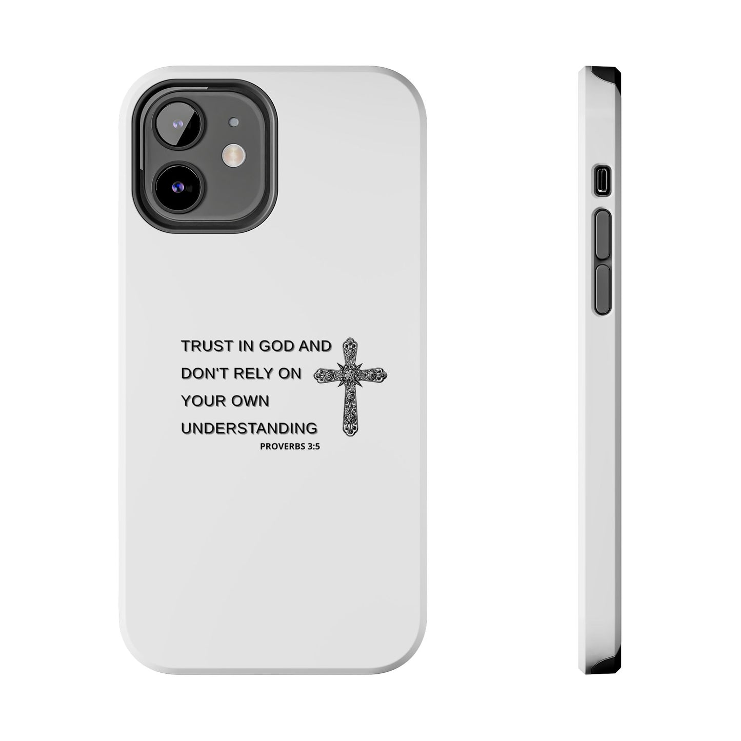 Inspirational Phone Case - Trust in God Proverbs 3:5 - Durable Tough Design