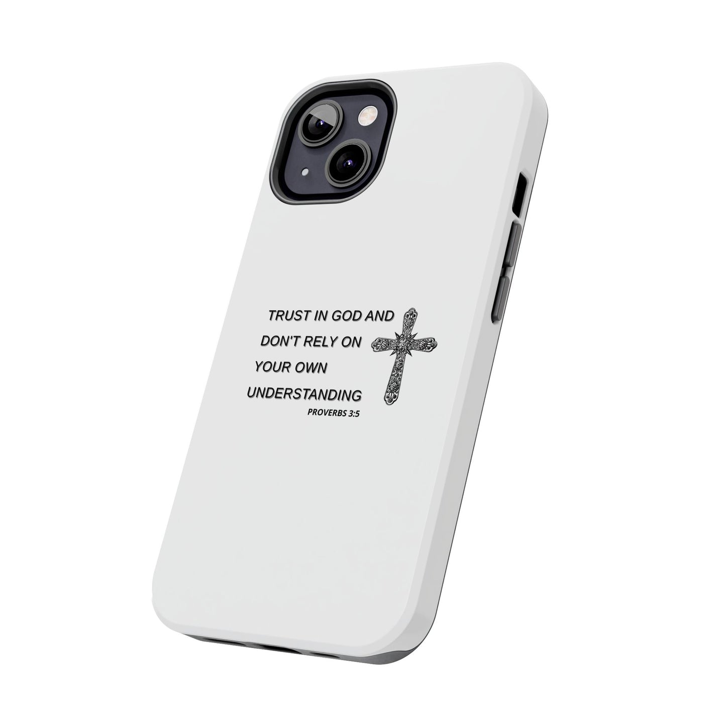 Inspirational Phone Case - Trust in God Proverbs 3:5 - Durable Tough Design