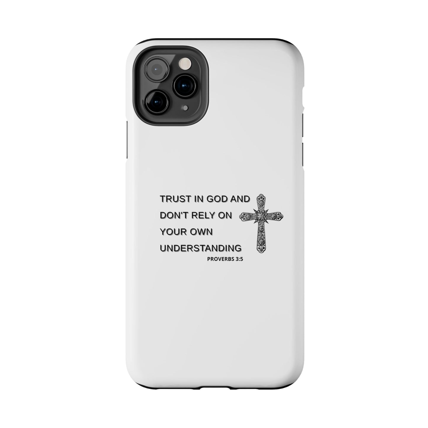 Inspirational Phone Case - Trust in God Proverbs 3:5 - Durable Tough Design