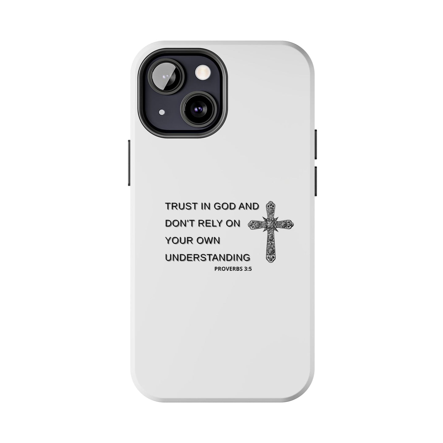 Inspirational Phone Case - Trust in God Proverbs 3:5 - Durable Tough Design