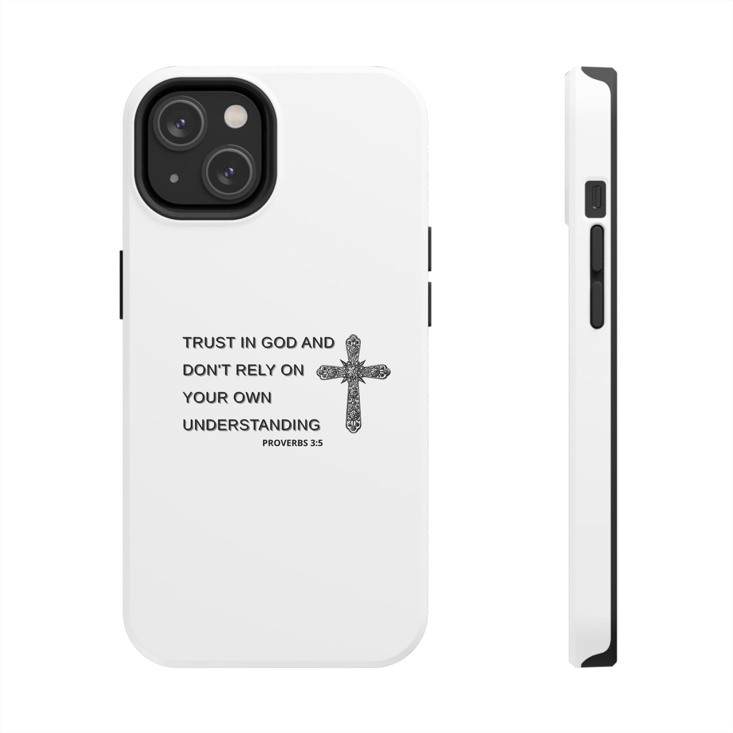 Inspirational Phone Case - Trust in God Proverbs 3:5 - Durable Tough Design