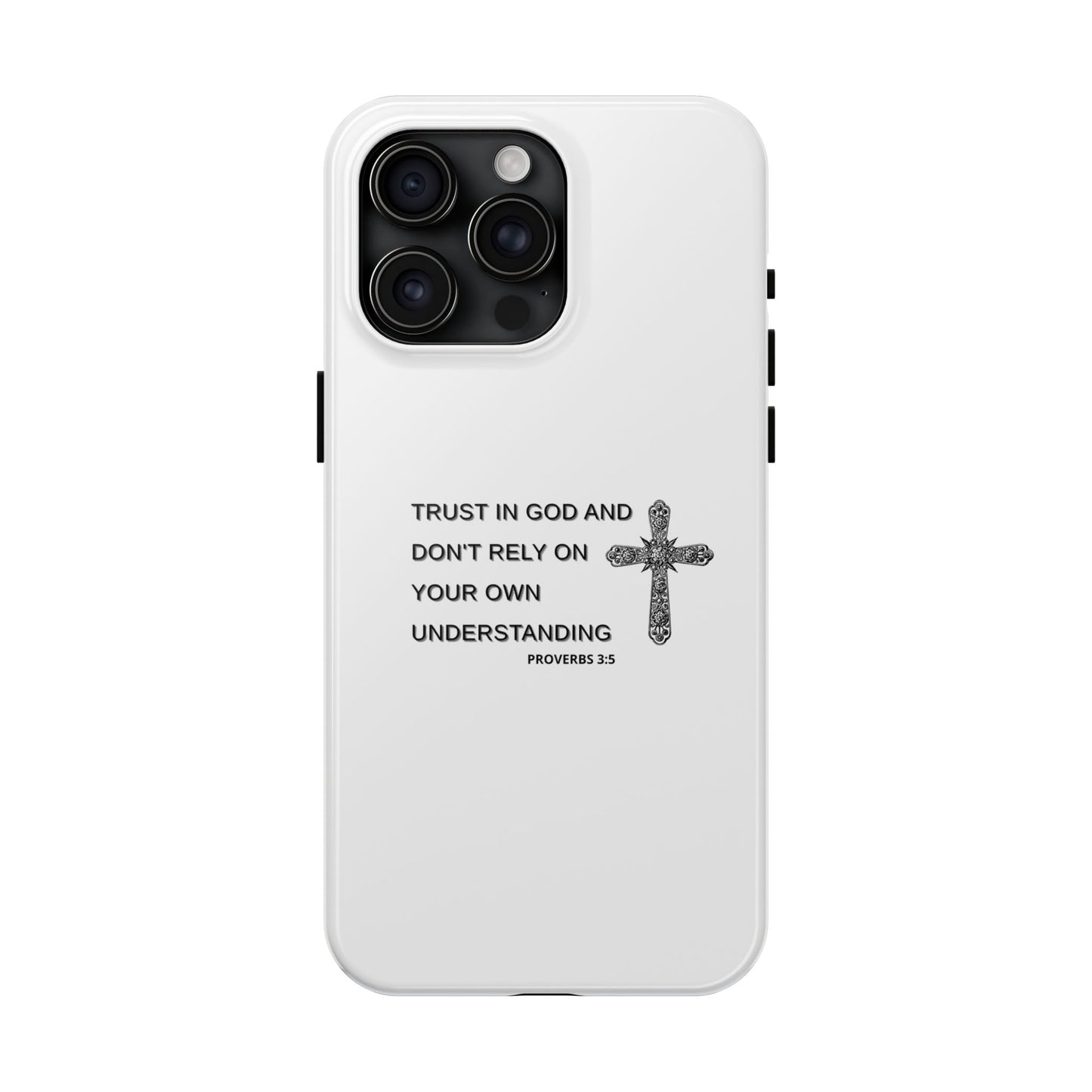 Inspirational Phone Case - Trust in God Proverbs 3:5 - Durable Tough Design