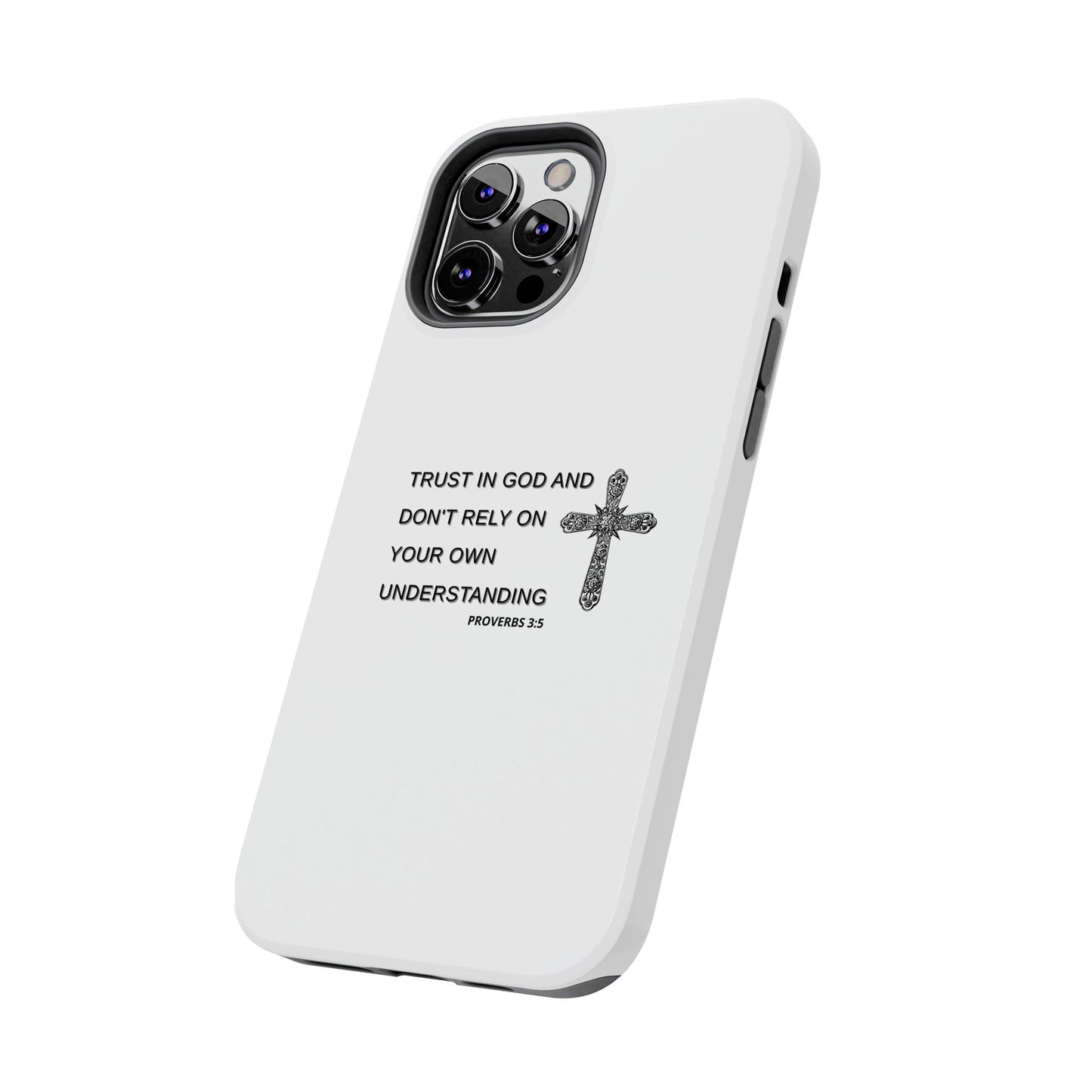 Inspirational Phone Case - Trust in God Proverbs 3:5 - Durable Tough Design