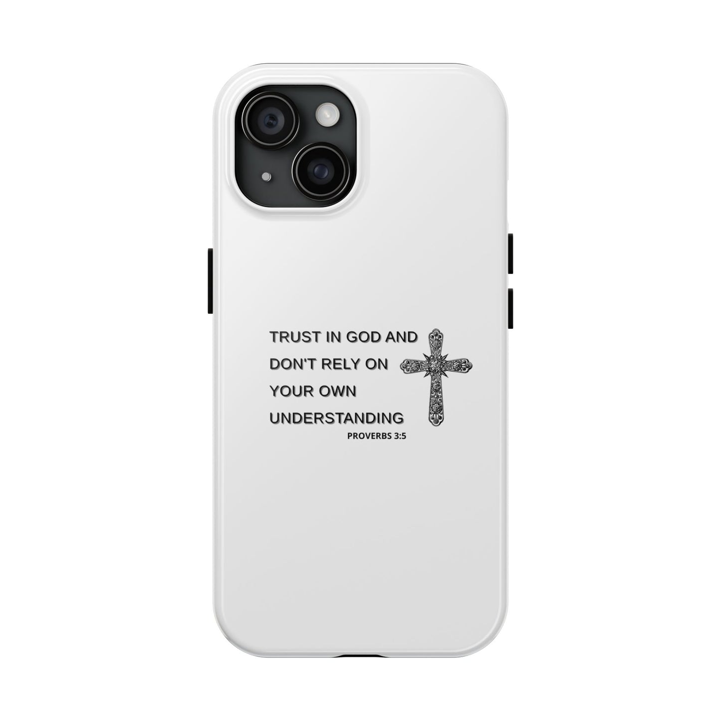 Inspirational Phone Case - Trust in God Proverbs 3:5 - Durable Tough Design