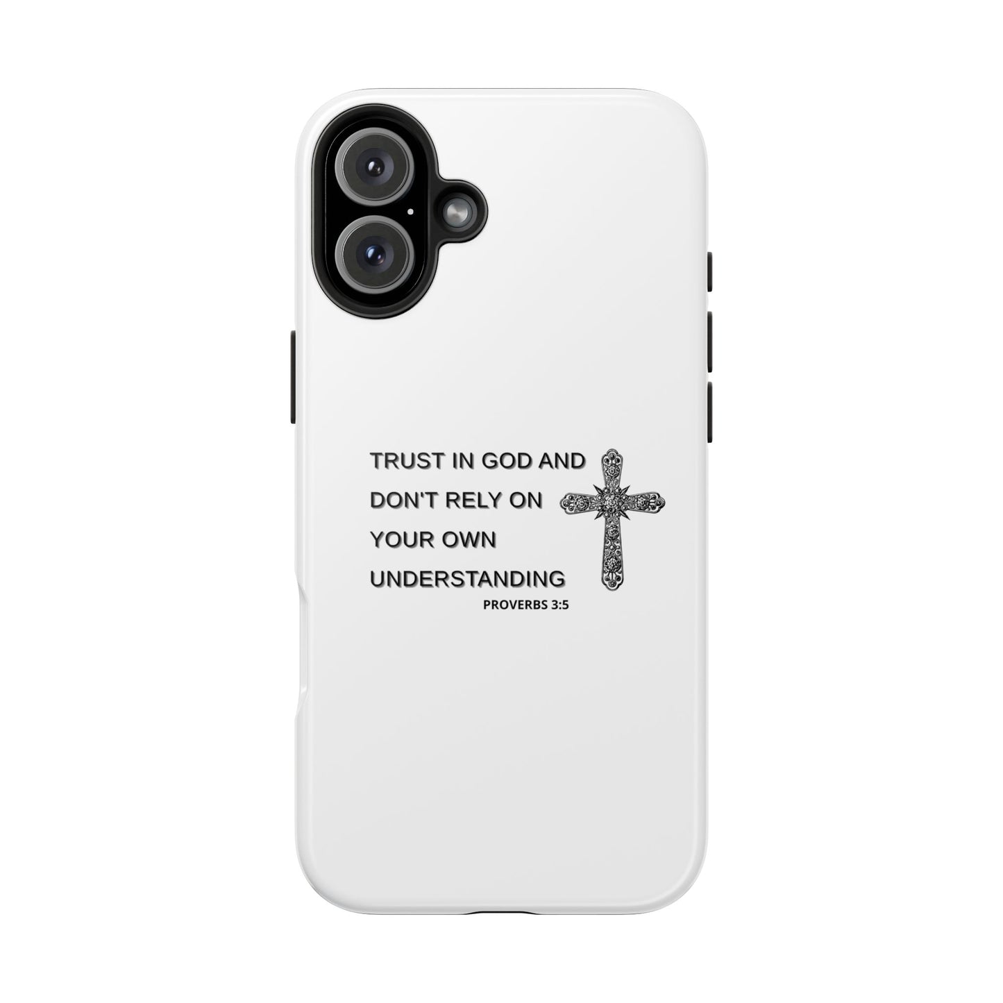 Inspirational Phone Case - Trust in God Proverbs 3:5 - Durable Tough Design