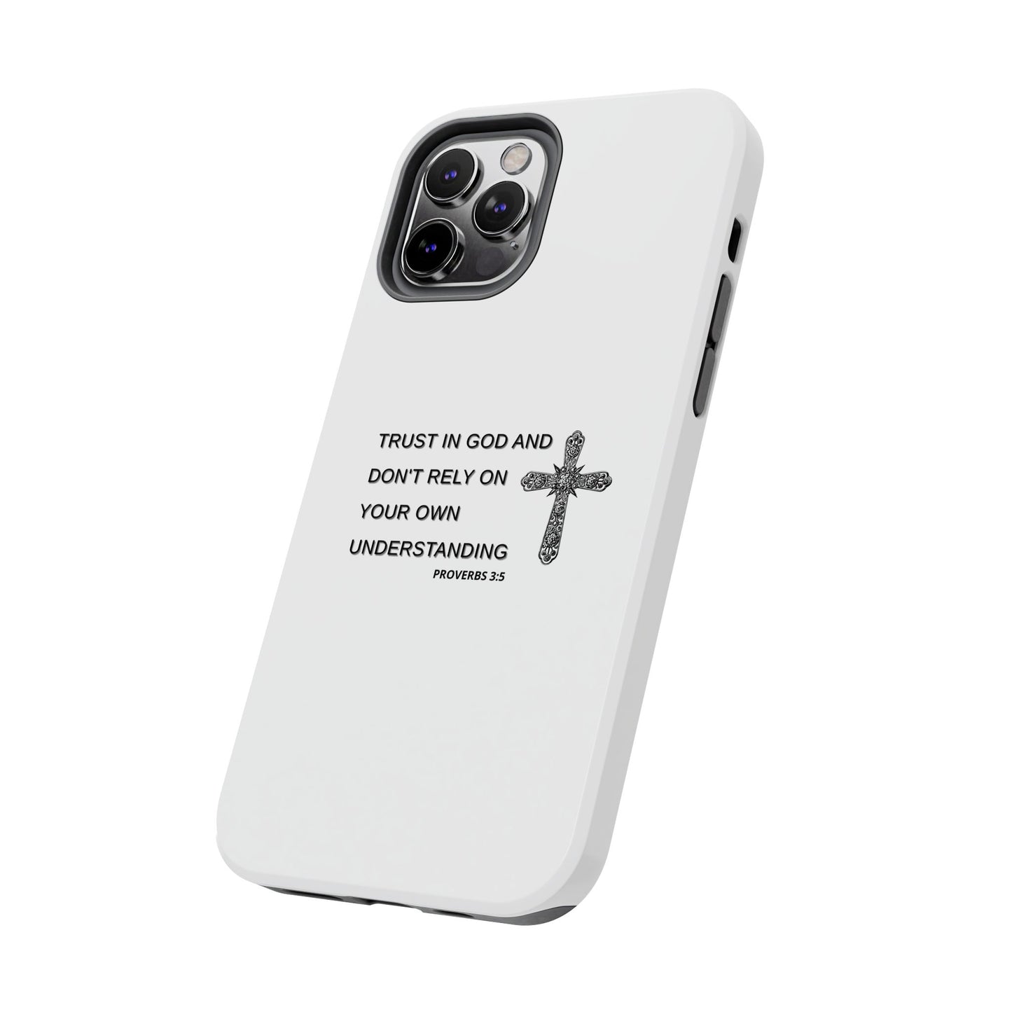 Inspirational Phone Case - Trust in God Proverbs 3:5 - Durable Tough Design