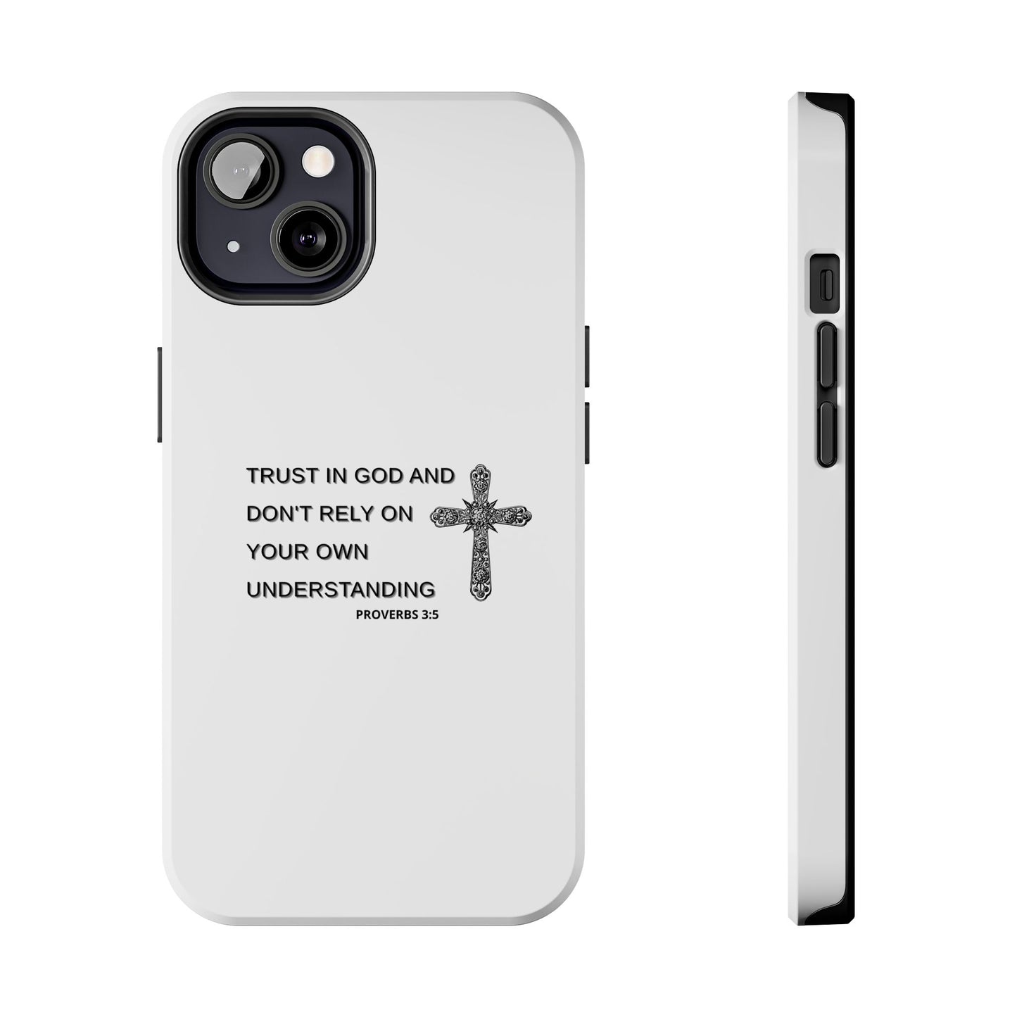 Inspirational Phone Case - Trust in God Proverbs 3:5 - Durable Tough Design