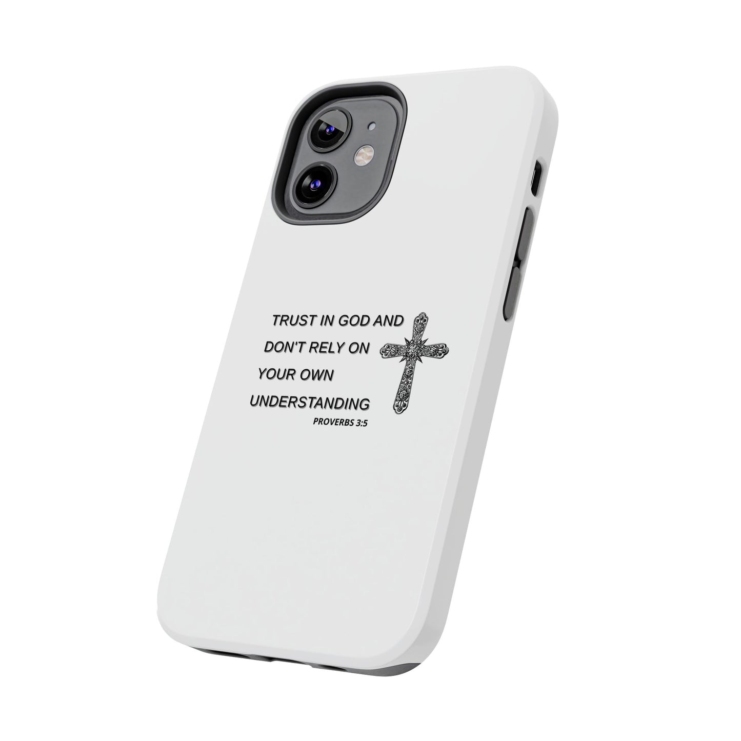 Inspirational Phone Case - Trust in God Proverbs 3:5 - Durable Tough Design