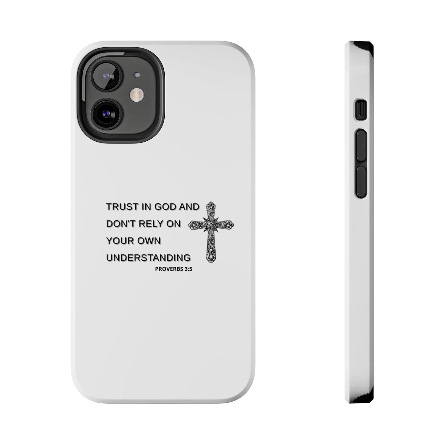 Inspirational Phone Case - Trust in God Proverbs 3:5 - Durable Tough Design