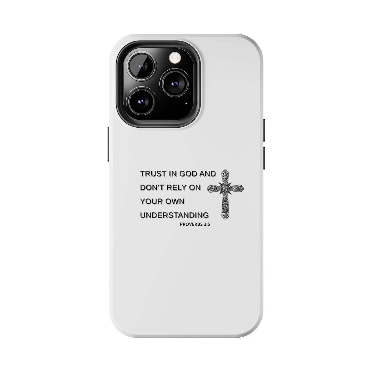 Inspirational Phone Case - Trust in God Proverbs 3:5 - Durable Tough Design