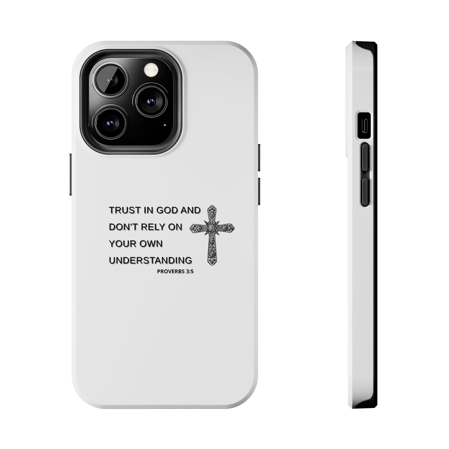 Inspirational Phone Case - Trust in God Proverbs 3:5 - Durable Tough Design