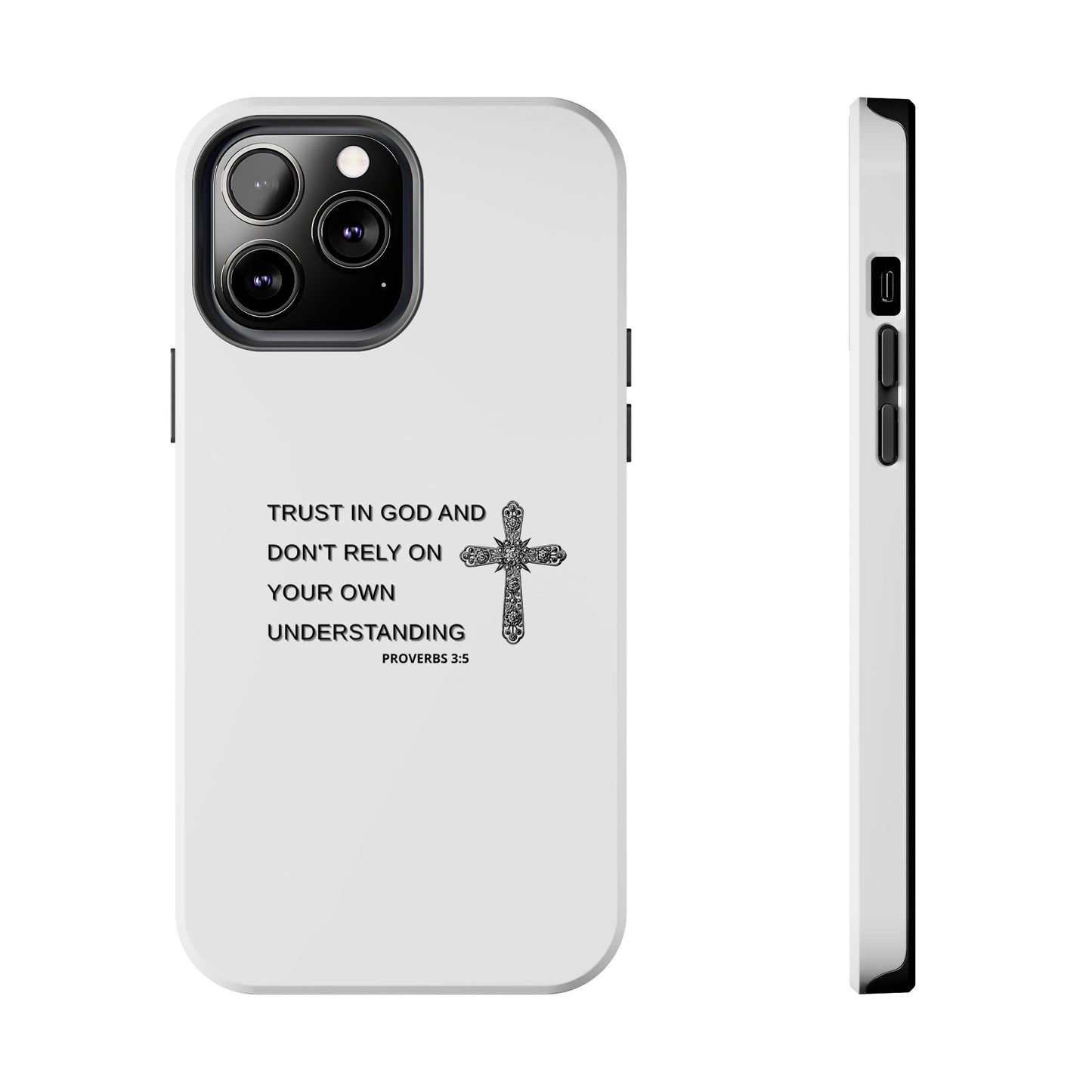 Inspirational Phone Case - Trust in God Proverbs 3:5 - Durable Tough Design