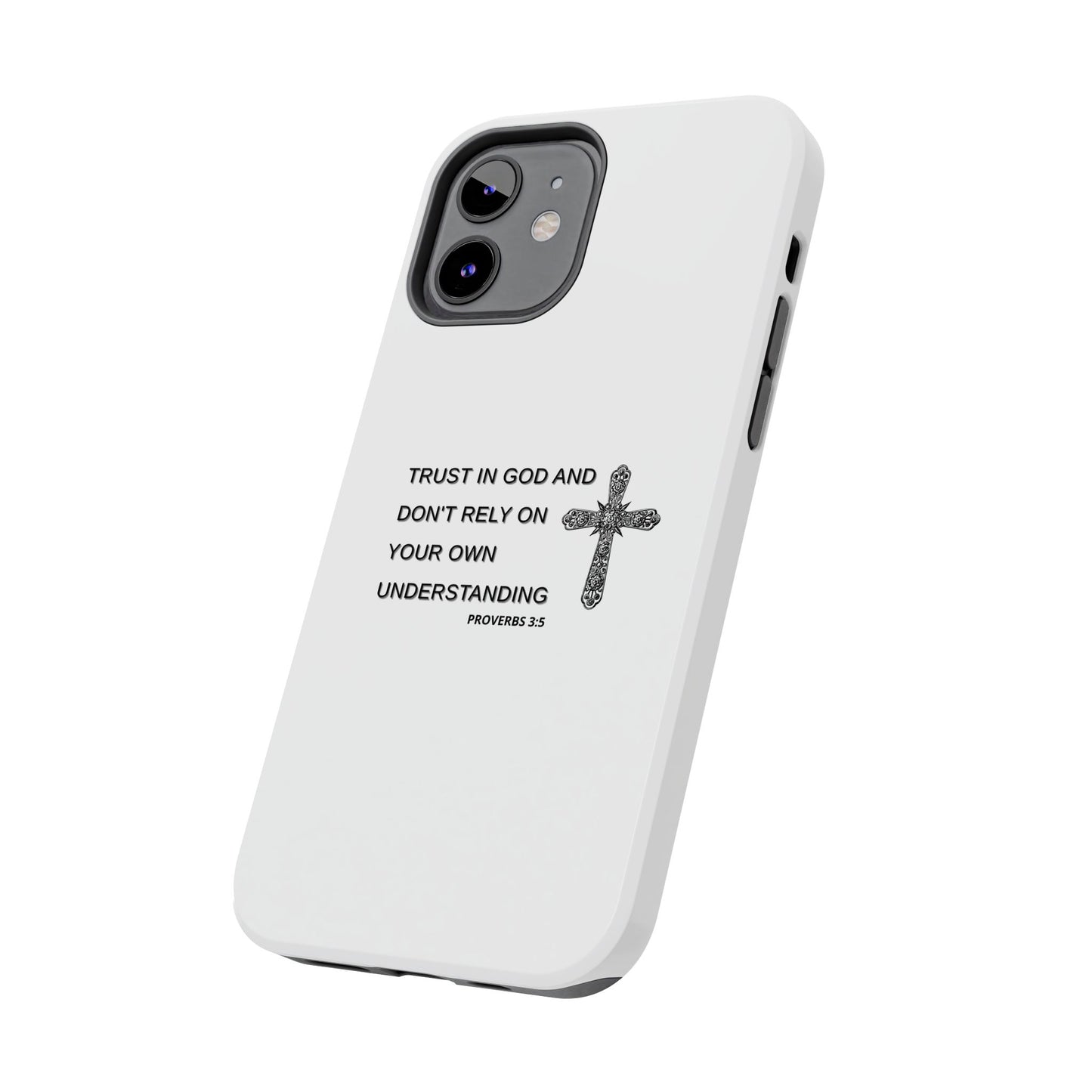 Inspirational Phone Case - Trust in God Proverbs 3:5 - Durable Tough Design