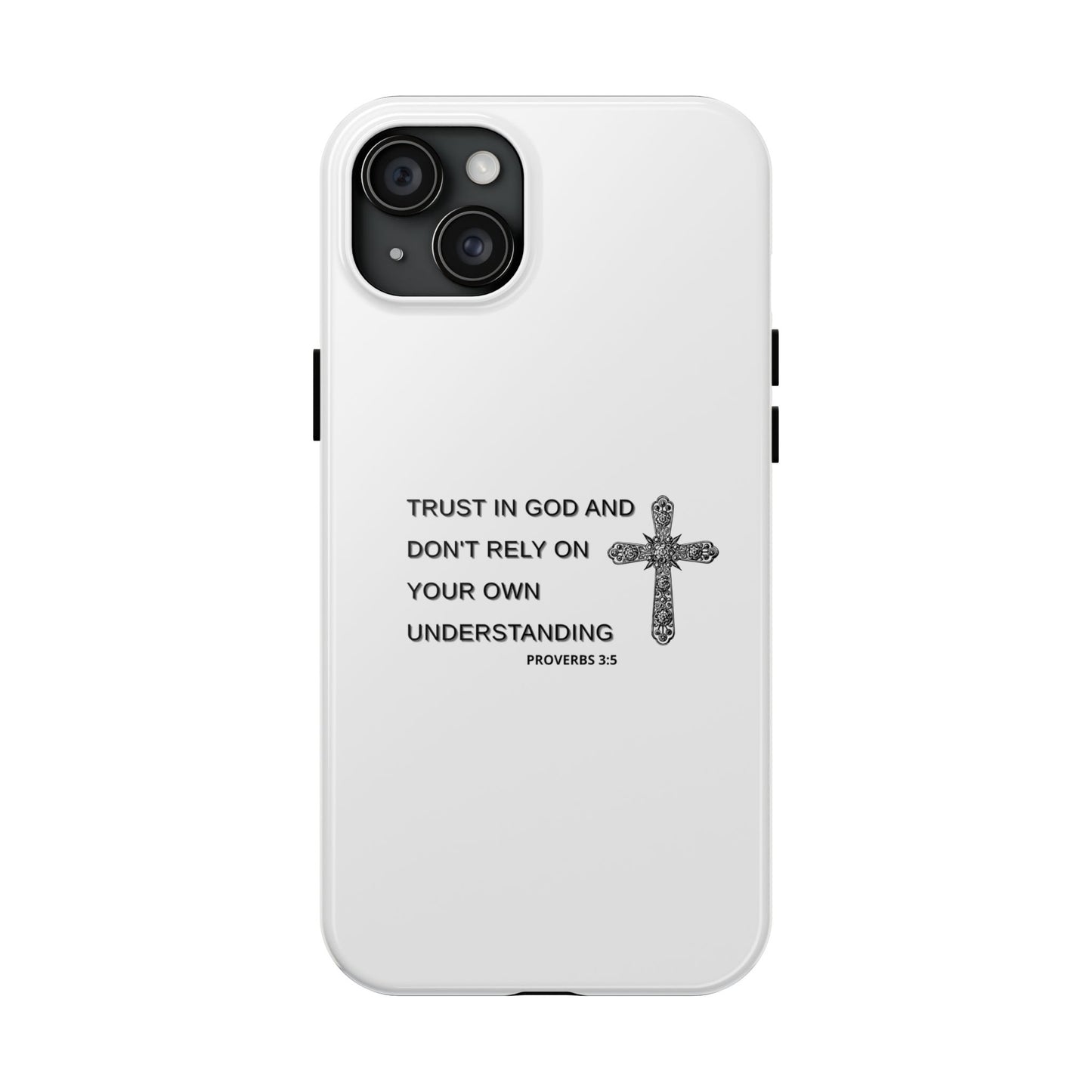 Inspirational Phone Case - Trust in God Proverbs 3:5 - Durable Tough Design