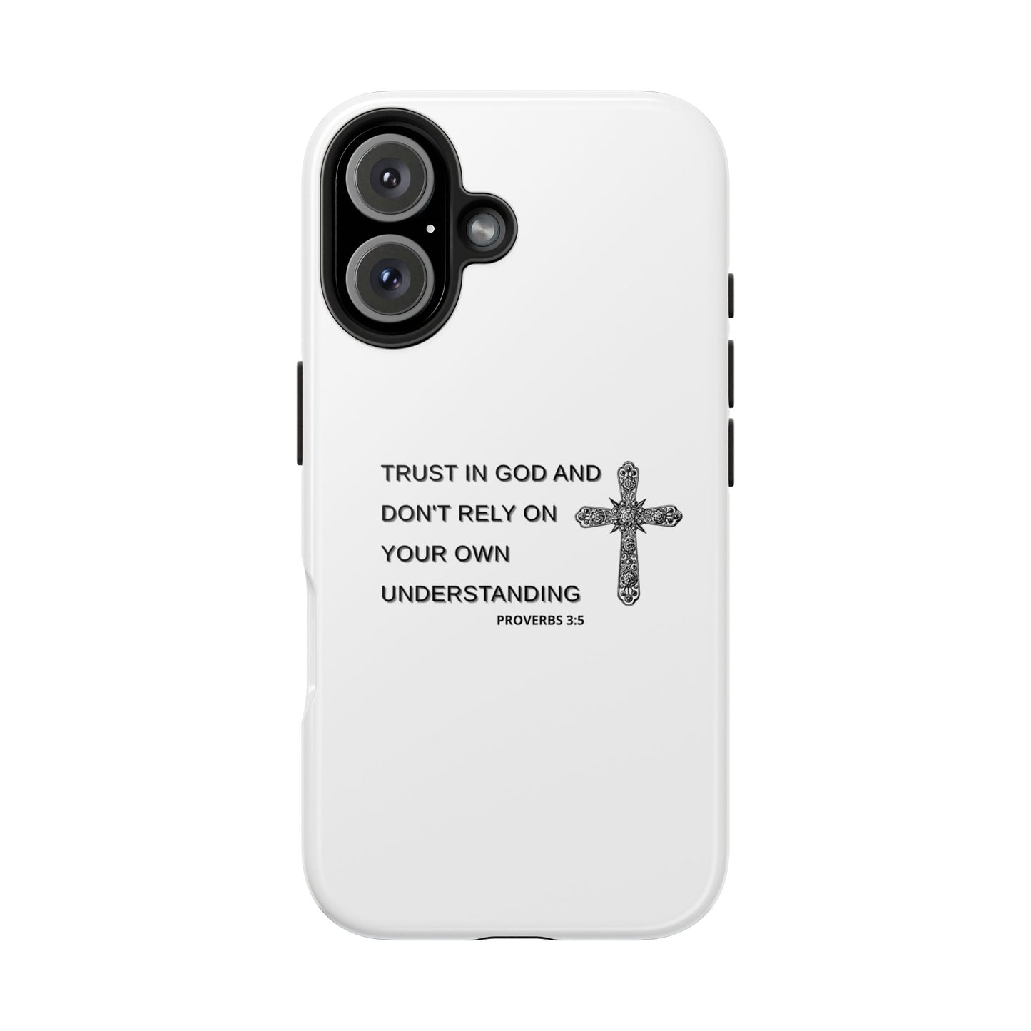 Inspirational Phone Case - Trust in God Proverbs 3:5 - Durable Tough Design