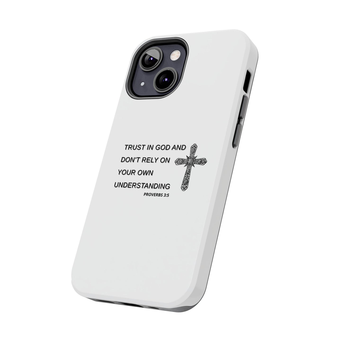 Inspirational Phone Case - Trust in God Proverbs 3:5 - Durable Tough Design