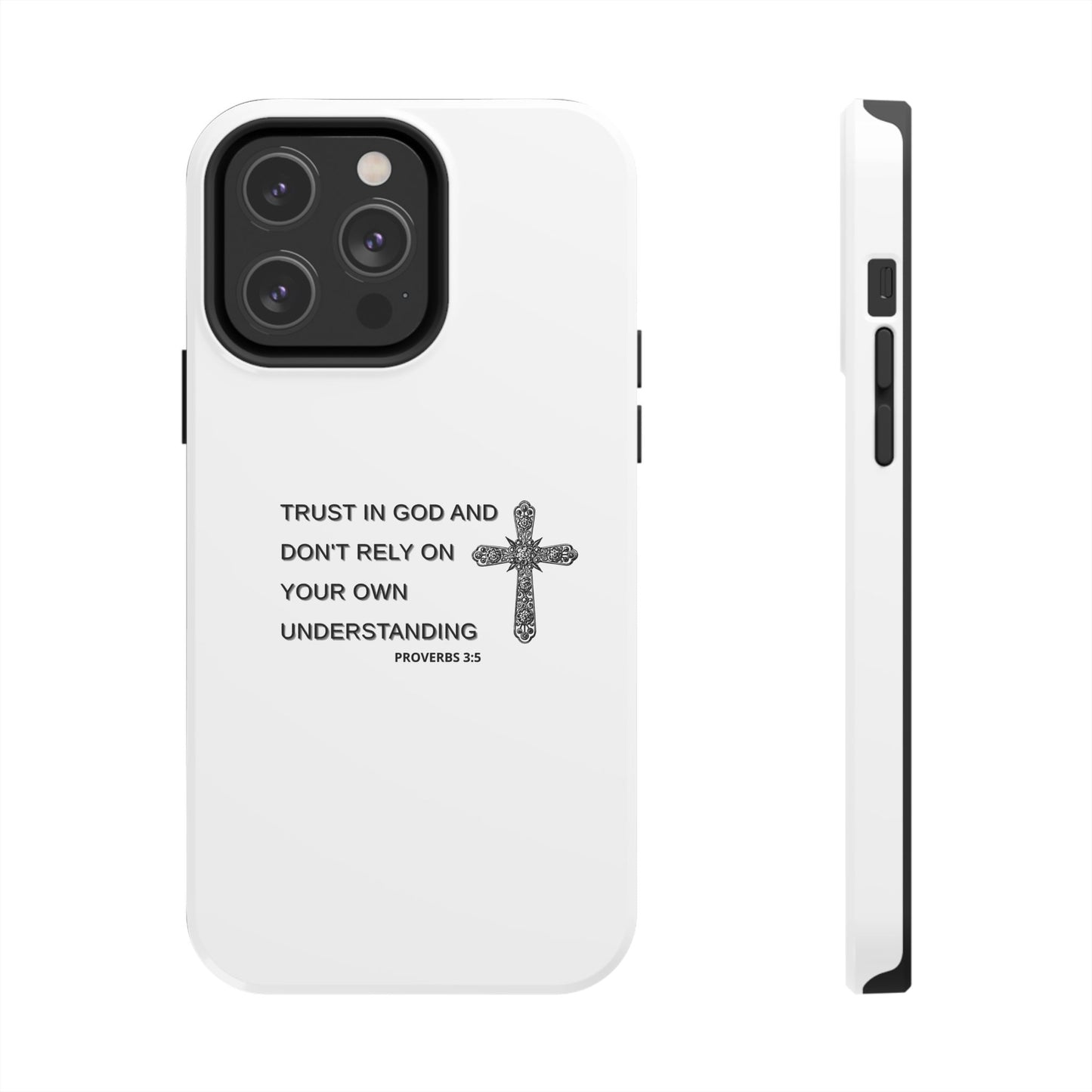 Inspirational Phone Case - Trust in God Proverbs 3:5 - Durable Tough Design